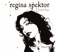 Regina Spektor - Regina Spektor - Begin To Hope
