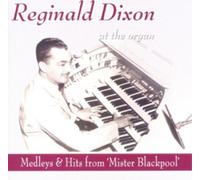 Reginald Dixon At the Organ: Medleys & Hits from 'Mister Blackpool' (CD) Album