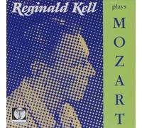 Reginald Kell Plays Mozart: Clarinet Concertos in A (K. 622 & K. 581) & E flat (K. 498)