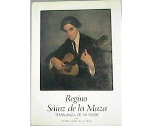 REGINO SAINZ DE LA MAZA - SEMBLANZA DE MI PADRE