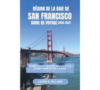 RÉGION DE LA BAIE DE SAN FRANCISCO GUIDE DE VOYAGE 2026-2027: Stade Levi's, Silicon Valley et le guide complet de la baie (USA on a Shoestring)