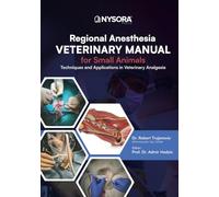 Regional Anesthesia Manual for Small Animals: Techniques and Applications in Veterinary Analgesia