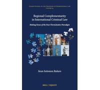 Regional Complementarity in International Criminal Law: Making Sense of the Four-Tiered Justice Paradigm: 13 (Leiden Studies on the Frontiers of International Law)