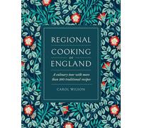 Regional Cooking of England: A culinary tour with more than 280 traditional recipes