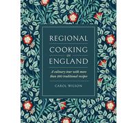 Regional Cooking of England: A culinary tour with more than 280 traditional recipes