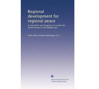 Regional development for regional peace: A new policy and program to counter the Soviet menace in the Middle East