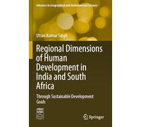 Regional Dimensions of Human Development in India and South Africa: Through Sustainable Development Goals (Advances in Geographical and Environmental Sciences)