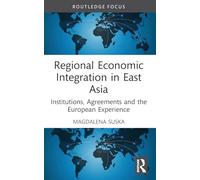 Integración económica regional en Asia Oriental: instituciones, acuerdos y la experiencia europea