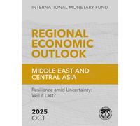 Regional Economic Outlook: Middle East and Central Asia, October 2025: Resilience amid Uncertainty: Will it Last?