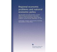 Regional economic problems and national economic policy: Hearing before the Subcommittee on Urban Affairs of the Joint Economic Committee, Congress of ... Congress, second session, September 15, 1976