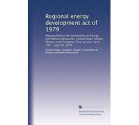 Regional energy development act of 1979: Hearing before the Committee on Energy and Natural Resources, United States Senate, Ninety-sixth Congress, first session, on S. 730 ... July 16, 1979