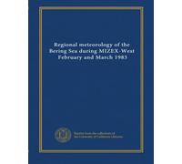 Regional meteorology of the Bering Sea during MIZEX-West, February and March 1983