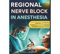 REGIONAL NERVE BLOCK IN ANESTHESIA 2027 (FULL COLOR): Expert strategies for pediatric, geriatric, and high-risk patients with tailored regional anesthesia plans and patient-centered perioperative care