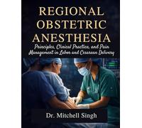 REGIONAL OBSTETRIC ANESTHESIA: Principles, Clinical Practice, and Pain Management in Labor and Cesarean Delivery