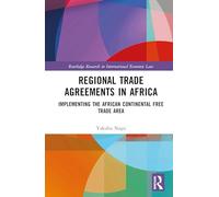 Regional Trade Agreements in Africa: Implementing the African Continental Free Trade Area (Routledge Research in International Economic Law)