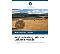 Regionale Geografie der DRK und Afrikas: Entdecken Sie Afrika und die Demokratische Republik Kongo
