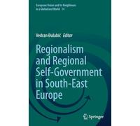 Regionalism and Regional Self-Government in South-East Europe (European Union and its Neighbours in a Globalized World)
