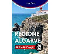 REGIONE ALGARVE GUIDA DI VIAGGIO 2026: Esplora la regione dell'Algarve con scogliere dorate, grotte blu, spiagge sabbiose, sentieri costieri e una vita portoghese soleggiata