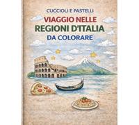 Regioni d’Italia da Colorare per Bambini: Piccoli Esploratori - 20 Regioni + 10 Curiosità | Libro Educativo 4-8 anni