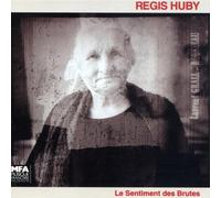 Régis Huby - Le Sentiment Des Brutes