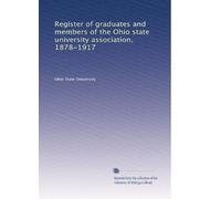 Register of graduates and members of the Ohio state university association, 1878-1917