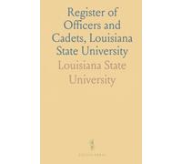 Register of Officers and Cadets, Louisiana State University: Session ending June 30, 1873: rolls, faculty, examinations, and campus life