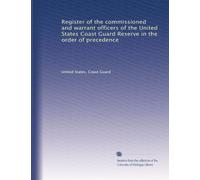 Register of the commissioned and warrant officers of the United States Coast Guard Reserve in the order of precedence: Volume 7