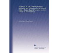 Register of the commissioned and warrant officers of the United States Coast Guard Reserve in the order of precedence: Volume 2