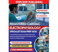 Registered Cardiac Electrophysiology Specialist Exam Prep 2026: A Comprehensive Prep with 900 High-Yield Practice Questions, Detailed Explanations, 200 Flashcards, and Proven Test Taking Strategies