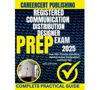 REGISTERED COMMUNICATION DISTRIBUTION DESIGNER EXAM PREP 2025: Over 280+ Practice Questions, detailed Answer Explanations and Exam Tips {2ND EDITION}