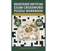 Registered Dietitian Exam Crossword Puzzle Workbook: 60 Puzzles with 600 Nutrition and Dietetics Terms Covering All Four Exam Domains for RD Certification Success