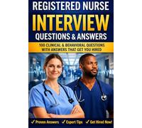 Registered Nurse Interview Questions & Answers: Written from a Senior Recruiter’s Perspective (Nursing Interview & Clinical Mastery Series)