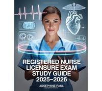 Registered Nurse Licensure Exam Study Guide 2025-2026: Including High-Yield Practice Questions, Patient Care Scenarios, Pharmacology, and Essential Clinical Review for RN Certification