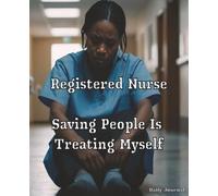 Registered Nurse Saving People Is Treating Myself: See Book Pictures Below, gifts for nurses, nurse journal, nursing notebok, nurse planner, nursing ... notebook, nurse shift planner,nurse to be