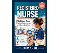 Registered Nurse: The Honest Guide for First Career Starters and Career Switchers