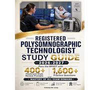 Registered Polysomnographic Technologist Study GUIDE 2026-2027: Pass the RPSGT with 400+ Flashcard-Style Review Prompts, 1,600+ Practice Questions and Mastery of All Exam Domains