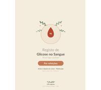 Registo de Glicose no Sangue - Controlo Diário por Refeições: Caderno diário para diabéticos: registe glicose, medicação e insulina · Jejum, antes e ... · 120 páginas · Bilingue português/inglês