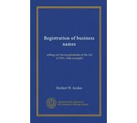 Registration of business names: setting out the requirements of the Act of 1916, with examples