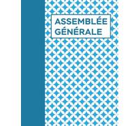 Registre Assemblée Générale: 120 Feuillets numérotés A4, Registre juridique pour les Procès-Verbaux et délibérations de Associations et Sociétés (SARL, SCI, SNC, SAS, SA, etc.) N1.Bleu (Les Registres)