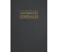 Registre Assemblées Générales: 120 Feuillets numérotés A4, Registre juridique pour les Procès-Verbaux et délibérations de Associations et Sociétés (SARL, SCI, SNC, SAS, SA, etc.) No. 1 noir