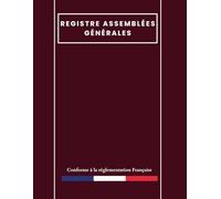 Registre Assemblées Générales - Verbaux de l'Assemblée Générale - Conforme au Code du Commerce Français