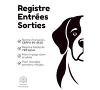 Registre Chiens Chats : registre des Entrées - Sorties pour élevage, pension, refuge. Conforme CERFA 504510. 720 lignes dans ce registre. Couverture chien.
