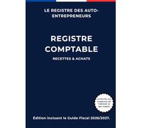 REGISTRE COMPTABLE MICRO-ENTREPRENEUR : Livre des Recettes et Registre des Achats: Conforme aux exigences URSSAF et Impôts | Lignes numérotées ... Guide Fiscal 2026/2027 inclus | Grand format