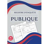 REGISTRE D’ENQUÊTE PUBLIQUE :: Carnet officiel pour collecter et organiser les observations du public | Format A4, 120 pages