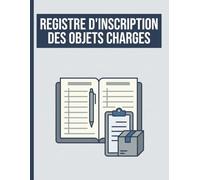 Registre d’inscription des objets chargés : A4 Registre de suivi des objets recommandés et envois avec preuve de distribution - Outil de gestion du courrier administratif