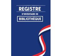Registre d’inventaire de bibliothèque: Cahier pour l'enregistrement par ordre d'arrivée des livres et autres documents | Pour les établissements scolaires et les bibliothèques