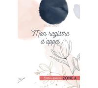Registre d'appel 2026-2027: Edition spéciale ZONE A: Un outil essentiel au suivi de l’assiduité des élèves à l’école.