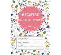 Registre d'Appel Journalier: Cahier de Présence des Élèves pour le Professeur des École, Collèges et Lycées | 111 Pages, 40 Noms par Page, A4 (21x29,7 cm)