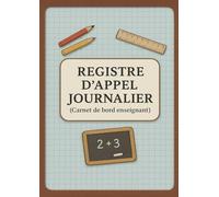Registre d'appel journalier: Cahier de présence des élèves pour le professeur des école, collèges et lycées | 111 pages, 40 noms par page, A4 (21x29,7 cm)