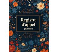 Registre d'appel journalier: cahier pour le suivi des absences et les présences,120 Pages, 30 Noms par Page